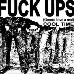 Fuck Ups : (Gonna Have a Real) Cool Time